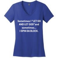 I Let Go And Let God And Sometimes I Spin Da Block Women's V-Neck T-Shirt