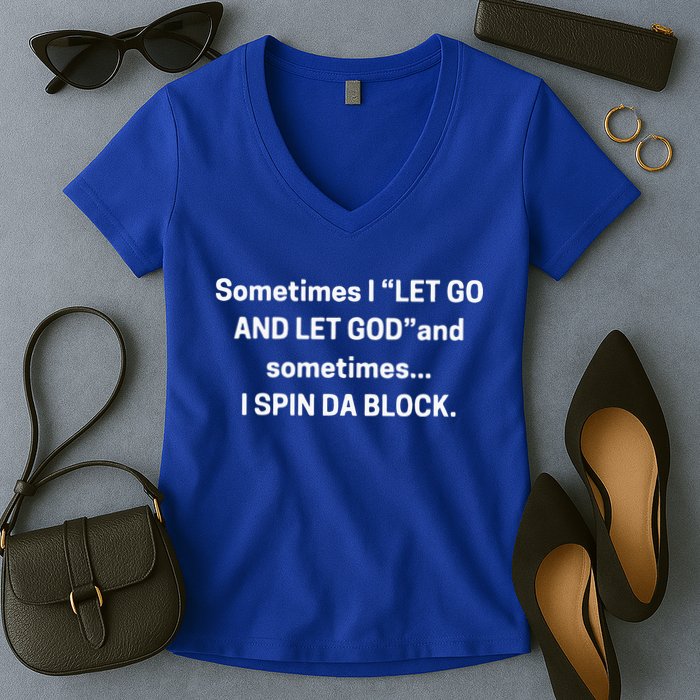 I Let Go And Let God And Sometimes I Spin Da Block Women's V-Neck T-Shirt