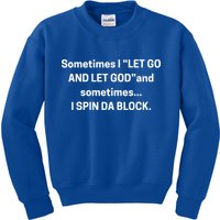 I Let Go And Let God And Sometimes I Spin Da Block Kids Sweatshirt