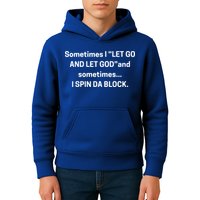 I Let Go And Let God And Sometimes I Spin Da Block Kids Hoodie