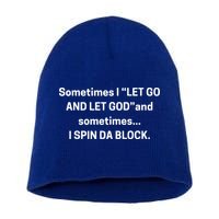 I Let Go And Let God And Sometimes I Spin Da Block Short Acrylic Beanie