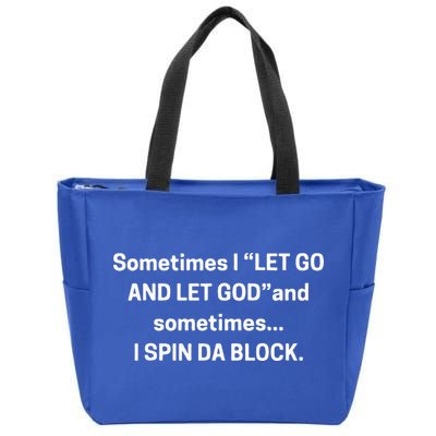I Let Go And Let God And Sometimes I Spin Da Block Zip Tote Bag