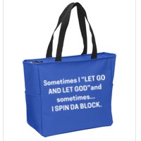 I Let Go And Let God And Sometimes I Spin Da Block Zip Tote Bag