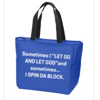I Let Go And Let God And Sometimes I Spin Da Block Zip Tote Bag