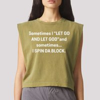 I Let Go And Let God And Sometimes I Spin Da Block Garment-Dyed Women's Muscle Tee