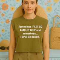 I Let Go And Let God And Sometimes I Spin Da Block Garment-Dyed Women's Muscle Tee