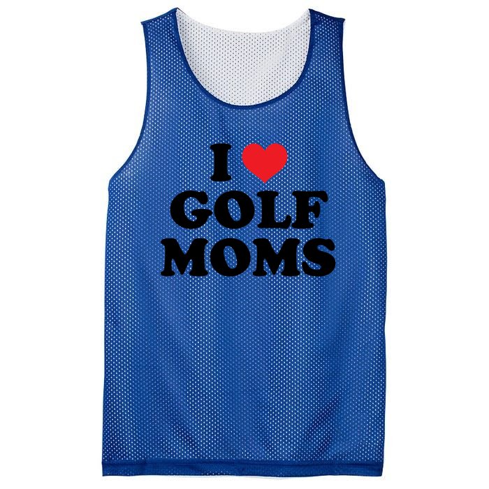 I Love Golf Moms Funny Design Gift Mesh Reversible Basketball Jersey Tank