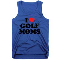 I Love Golf Moms Funny Design Gift Tank Top