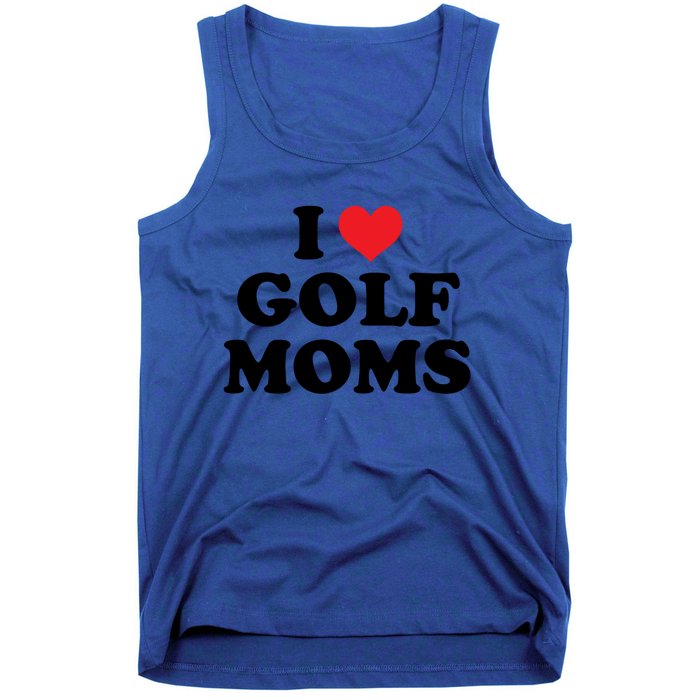 I Love Golf Moms Funny Design Gift Tank Top