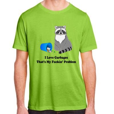 I Love Garbages That's My Fuckin Problem Funny Raccoon Love My Fucking Problem Adult ChromaSoft Performance T-Shirt