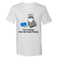 I Love Garbages That's My Fuckin Problem Funny Raccoon Love My Fucking Problem V-Neck T-Shirt