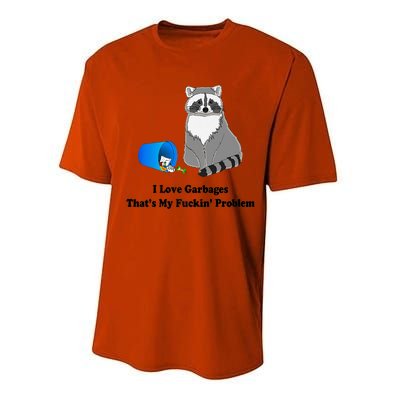 I Love Garbages That's My Fuckin Problem Funny Raccoon Love My Fucking Problem Performance Sprint T-Shirt