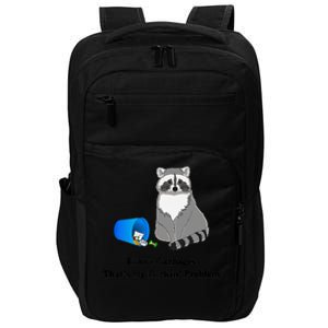 I Love Garbages That's My Fuckin Problem Funny Raccoon Love My Fucking Problem Impact Tech Backpack