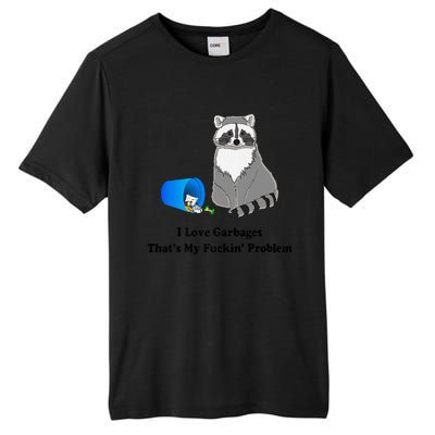 I Love Garbages That's My Fuckin Problem Funny Raccoon Love My Fucking Problem Tall Fusion ChromaSoft Performance T-Shirt