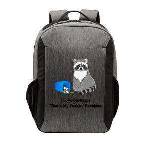 I Love Garbages That's My Fuckin Problem Funny Raccoon Love My Fucking Problem Vector Backpack