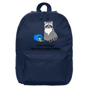 I Love Garbages That's My Fuckin Problem Funny Raccoon Love My Fucking Problem 16 in Basic Backpack