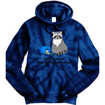 I Love Garbages That's My Fuckin Problem Funny Raccoon Love My Fucking Problem Tie Dye Hoodie