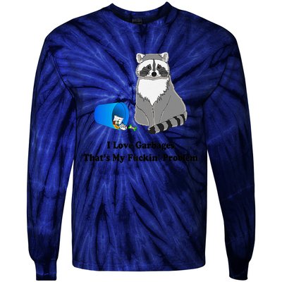 I Love Garbages That's My Fuckin Problem Funny Raccoon Love My Fucking Problem Tie-Dye Long Sleeve Shirt