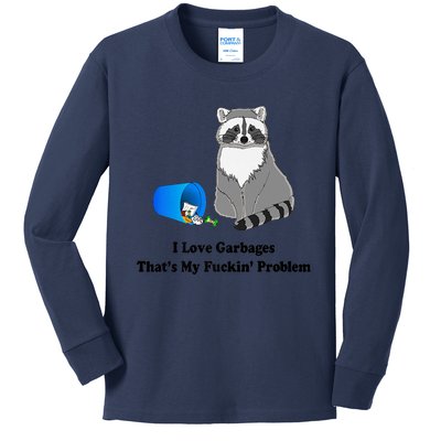 I Love Garbages That's My Fuckin Problem Funny Raccoon Love My Fucking Problem Kids Long Sleeve Shirt