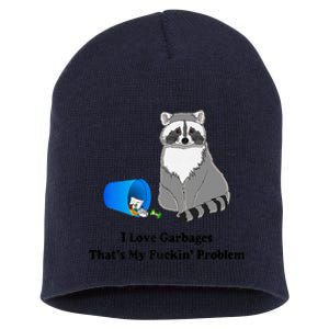 I Love Garbages That's My Fuckin Problem Funny Raccoon Love My Fucking Problem Short Acrylic Beanie