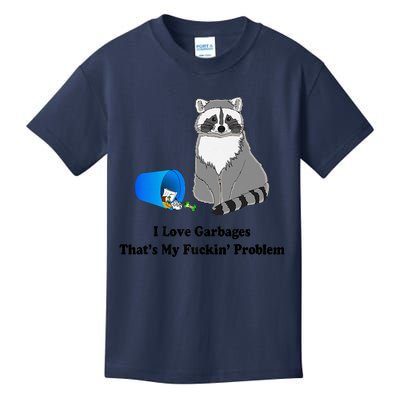 I Love Garbages That's My Fuckin Problem Funny Raccoon Love My Fucking Problem Kids T-Shirt