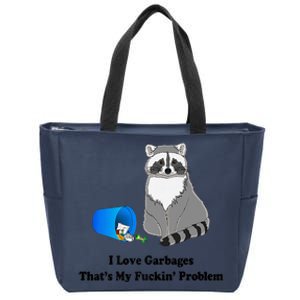 I Love Garbages That's My Fuckin Problem Funny Raccoon Love My Fucking Problem Zip Tote Bag