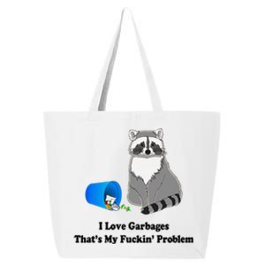 I Love Garbages That's My Fuckin Problem Funny Raccoon Love My Fucking Problem 25L Jumbo Tote