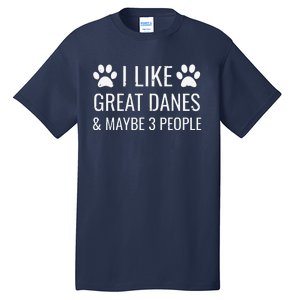 I Like Great Danes & Maybe 3 People Funny Puppy Dog Gift Tall T-Shirt