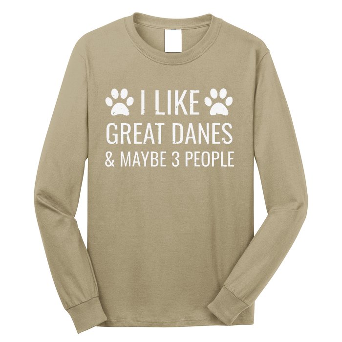 I Like Great Danes & Maybe 3 People Funny Puppy Dog Gift Long Sleeve Shirt