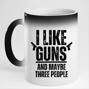 I Like Guns And Maybe Three People 11oz Black Color Changing Mug