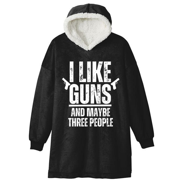 I Like Guns And Maybe Three People Hooded Wearable Blanket