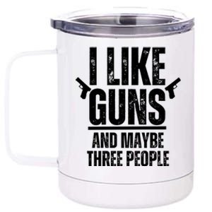 I Like Guns And Maybe Three People 12 oz Stainless Steel Tumbler Cup