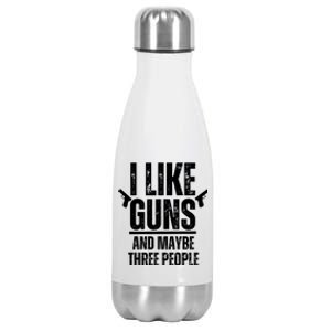 I Like Guns And Maybe Three People Stainless Steel Insulated Water Bottle