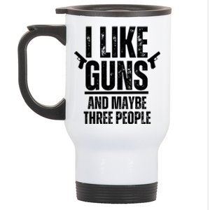 I Like Guns And Maybe Three People Stainless Steel Travel Mug