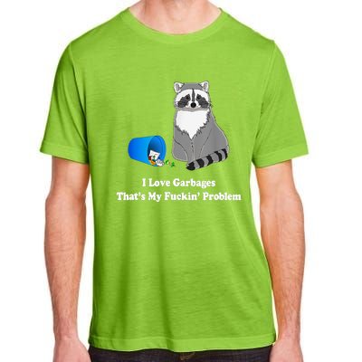 I Love Garbages That's My Fuckin Problem Funny Raccoon Lover My Fucking Problem Adult ChromaSoft Performance T-Shirt