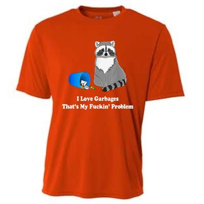 I Love Garbages That's My Fuckin Problem Funny Raccoon Lover My Fucking Problem Cooling Performance Crew T-Shirt