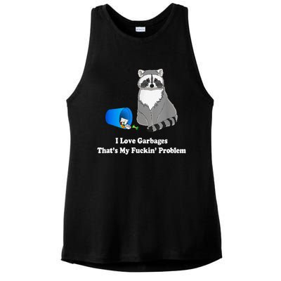 I Love Garbages That's My Fuckin Problem Funny Raccoon Lover My Fucking Problem Ladies PosiCharge Tri-Blend Wicking Tank