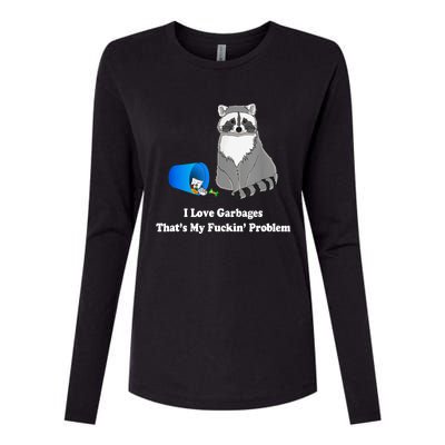 I Love Garbages That's My Fuckin Problem Funny Raccoon Lover My Fucking Problem Womens Cotton Relaxed Long Sleeve T-Shirt