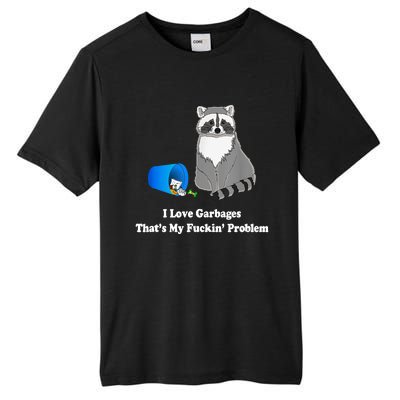 I Love Garbages That's My Fuckin Problem Funny Raccoon Lover My Fucking Problem Tall Fusion ChromaSoft Performance T-Shirt