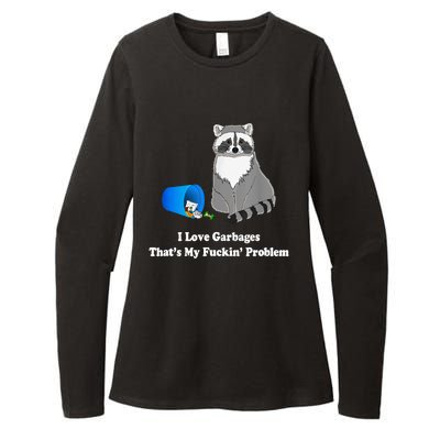 I Love Garbages That's My Fuckin Problem Funny Raccoon Lover My Fucking Problem Womens CVC Long Sleeve Shirt