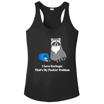 I Love Garbages That's My Fuckin Problem Funny Raccoon Lover My Fucking Problem Ladies PosiCharge Competitor Racerback Tank