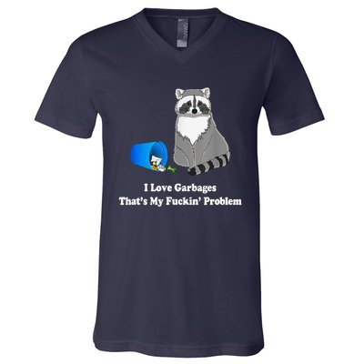 I Love Garbages That's My Fuckin Problem Funny Raccoon Lover My Fucking Problem V-Neck T-Shirt