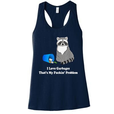 I Love Garbages That's My Fuckin Problem Funny Raccoon Lover My Fucking Problem Women's Racerback Tank