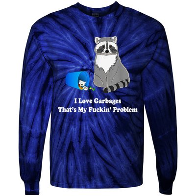 I Love Garbages That's My Fuckin Problem Funny Raccoon Lover My Fucking Problem Tie-Dye Long Sleeve Shirt