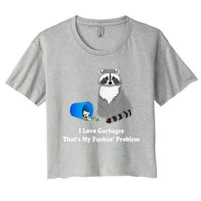 I Love Garbages That's My Fuckin Problem Funny Raccoon Lover My Fucking Problem Women's Crop Top Tee