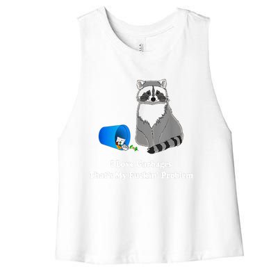 I Love Garbages That's My Fuckin Problem Funny Raccoon Lover My Fucking Problem Women's Racerback Cropped Tank