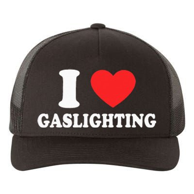 I Love Gaslighting I Heart Gaslighting Funny Gaslight Yupoong Adult 5-Panel Trucker Hat