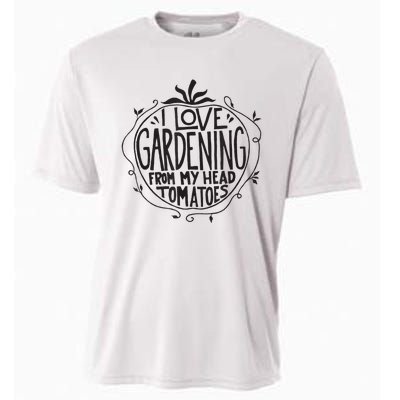 I love Gardening from my head tomatoes Funny Gardener Garden Cooling Performance Crew T-Shirt