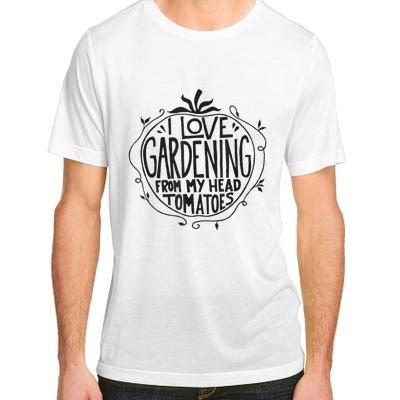 I love Gardening from my head tomatoes Funny Gardener Garden Adult ChromaSoft Performance T-Shirt