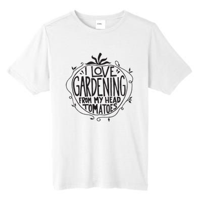 I love Gardening from my head tomatoes Funny Gardener Garden Tall Fusion ChromaSoft Performance T-Shirt